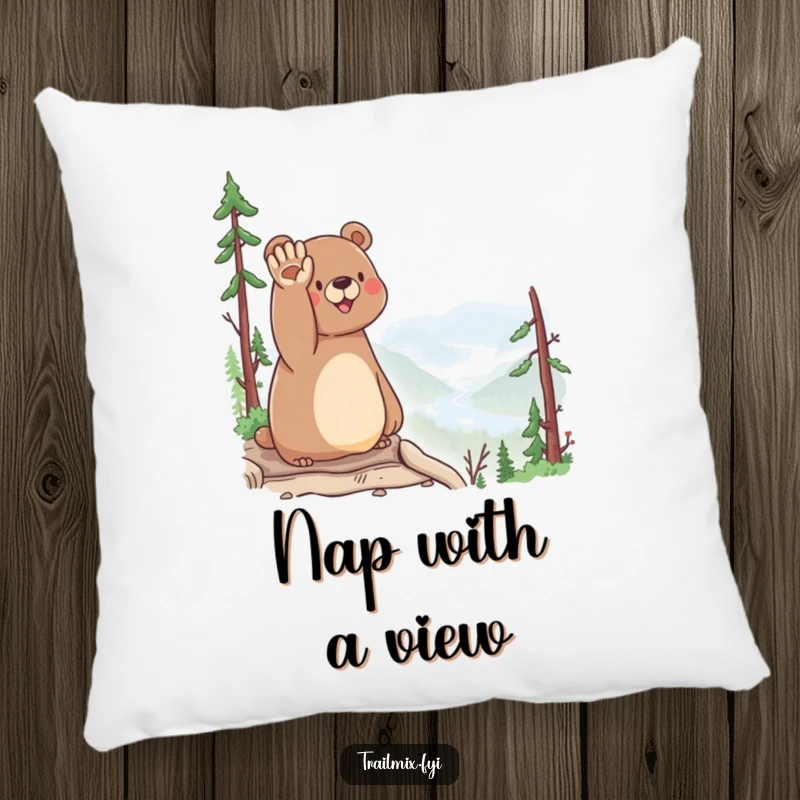 Funny Bear Pillow: A happy bear waves hello from a scenic overlook, adding comfort and a friendly touch.